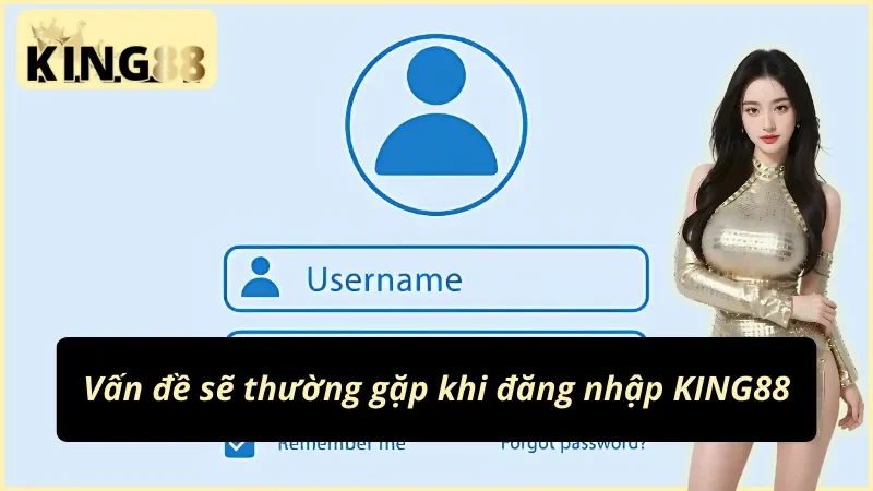 Cách đăng nhập tài khoản KING88 khi gặp lỗi