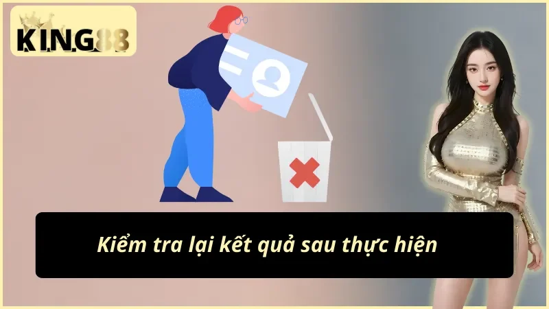 Kiểm tra lại sau khi thực hiện các xóa tài khoản King88