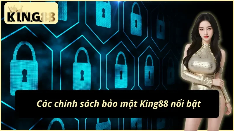 Chính Sách Bảo Mật King88 Đảm Bảo An Toàn Cho Người Chơi 3 Một số chính sách bảo mật King88 tiêu biểu