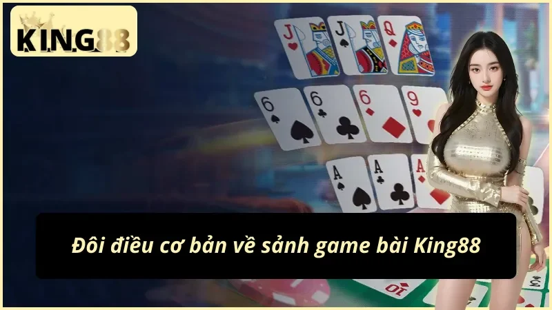 Game Bài Online - Sảnh Cược Đẳng Cấp, Đổi Thưởng Uy Tín Tại King88 2 Sơ lược về sảnh game bài King88 đỉnh cao