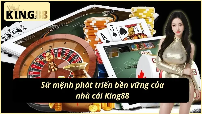 Giới thiệu King88 và mục tiêu phát triển lâu dài