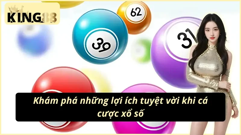 Khám phá lợi ích của GW xổ số KING88