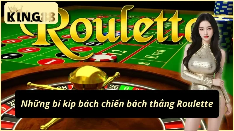 Roulette Online - Con Đường Làm Giàu Cho Bet Thủ KING88 5 Chinh phục Roulette với các chiến lược của cao thủ