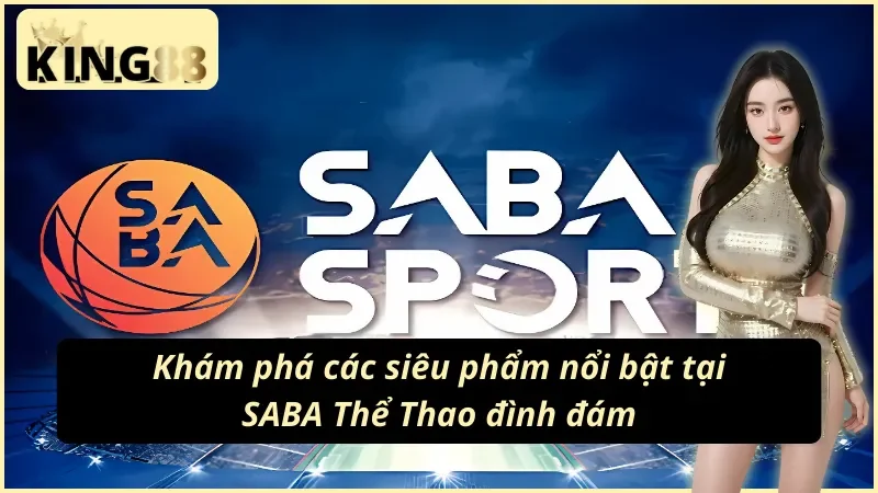 SABA Thể Thao KING88 Hòa Chung Không Khí Cá Cược Kịch Tính 4 Đa dạng bộ môn cá cược tại SABA Thể Thao KING88