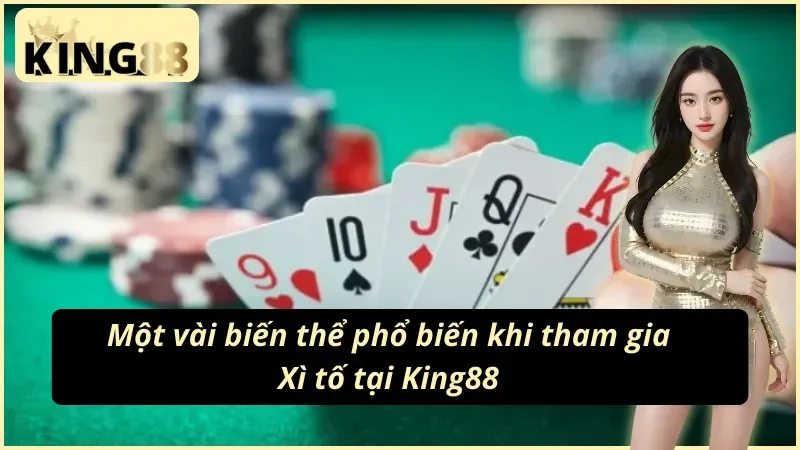 Những biến thể thú vị khi hội viên chơi Xì tố King88